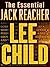 The Essential Jack Reacher: Persuader, The Enemy, One Shot, The Hard Way, Bad Luck and Trouble, Nothing to Lose, Gone Tomorrow, 61 Hours, Worth Dying For, The Affair (Jack Reacher, #7-16)