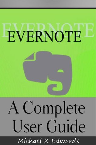 Evernote: A Complete User Guide: How to Make Evernote Your Ultimate Notebook (Kindle Edition)