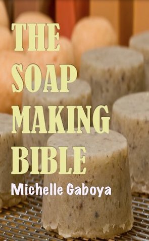 The Soap Making Bible (Kindle Edition)