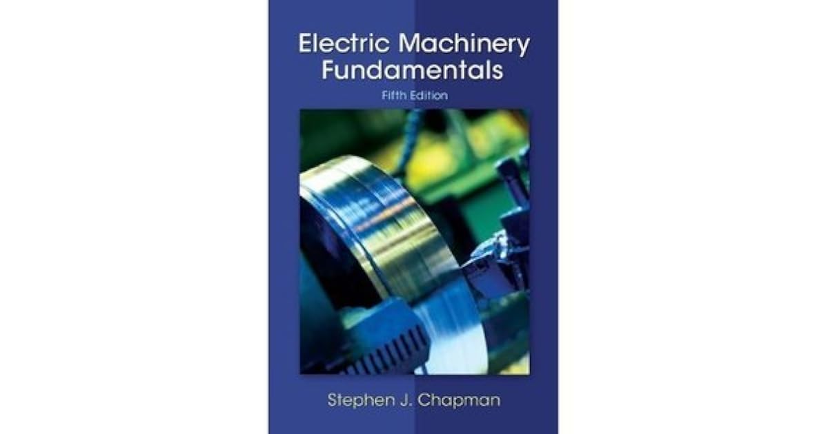 Electric Machinery Fundamentals by Stephen J. Chapman