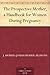 The Prospective Mother, a Handbook for Women During Pregnancy