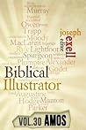 The Biblical Illustrator - Vol. 30 - Pastoral Commentary on Amos The Biblical Illustrator - Vol. 30 - Pastoral Commentary on Amos