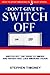 DON'T GIVE UP - SWITCH OFF: switch off the urge to smoke and never feel like smoking again!