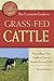 The Complete Guide to Grass-Fed Cattle: How to Raise Your Cattle on Natural Grass for Fun and Profit (Back-To-Basics)