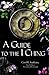 A Guide to the I Ching by Carol K. Anthony