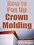 How to Put Up Crown Molding