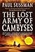 The Lost Army of Cambyses by Paul Sussman