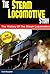 The Steam Locomotive Story by Scott Slaughter