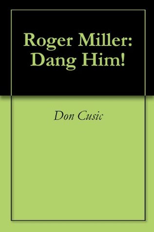 Roger Miller: Dang Him! (Kindle Edition)