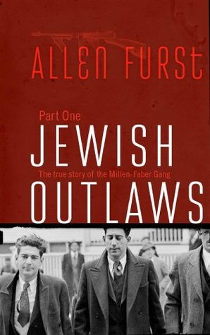 Jewish Outlaws: The True Story of the Millen-Faber Gang (Kindle Edition)