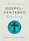 Book cover for Gospel-Centered Teaching: Showing Christ in All the Scripture