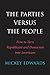 The Parties Versus the People: How to Turn Republicans and Democrats Into Americans