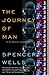 The Journey of Man by Spencer Wells The Journey of Man by Spencer Wells