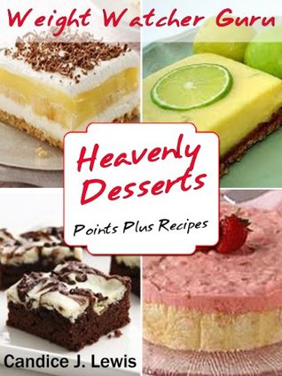 Weight Watcher Guru Heavenly Desserts Points Plus Recipes (Weight Watcher Guru Series)
