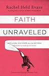 Book cover for Faith Unraveled: How a Girl Who Knew All the Answers Learned to Ask Questions