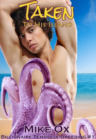 Taken to His Island (Billionaire Tentacle Breeding, #1)