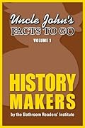 Uncle John's Facts to Go History Makers