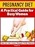 Pregnancy Diet: A Practical Guide for Busy Women