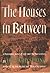 The Houses In Between