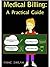 Medical Billing: A Practica...