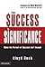 From Success to Significance: When the Pursuit of Success Isn’t Enough