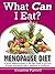 What Can I Eat? Menopause Diet - A Quick Reference Guide to t... by Vivianne Parnell