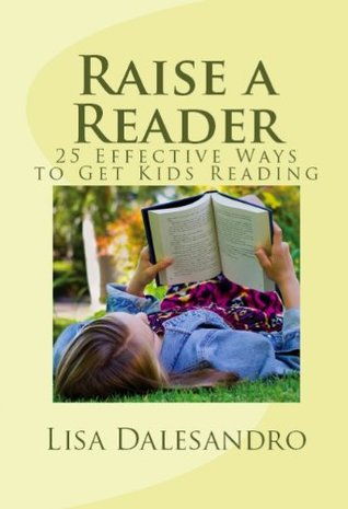 Raise a Reader 25 Effective Ways to Get Your Kids (Kindle Edition)