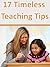 17 Timeless Teaching Tips (Timeless Teaching Tips for Teachers Book 1)