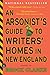 An Arsonist's Guide to Writers' Homes in New England: A Novel