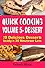 Quick Cooking: Volume 5 - Desserts - 20 Delicious Desserts Ready in 30 Minutes or Less