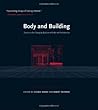 Body and Building: Essays on the Changing Relation of Body and Architecture