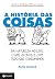 A História das Coisas