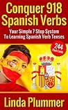 Conquer 918 Spanish Verbs: Your Simple 7 Step System To Learning Spanish Verb Tenses (learn Spanish, Spanish flash cards)