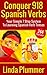 Conquer 918 Spanish Verbs by Linda Plummer