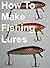 How To Make Fishing Lures, Homemade Fishing Lures by Jonathon Roberts
