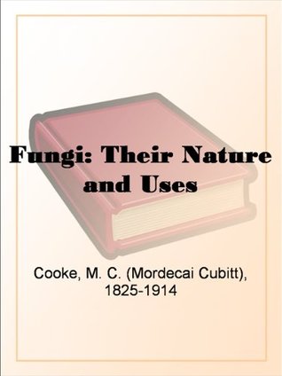 Fungi: Their Nature and Uses (Kindle Edition)