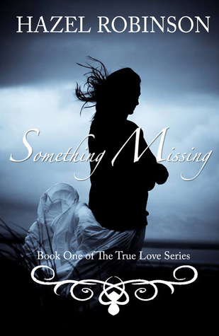 Something Missing (The True Love Series, #1)