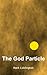 The God Particle (A Short Story)