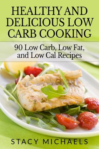 Healthy and Delicious Low Carb Cooking (Kindle Edition)