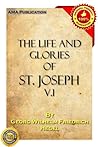 The life and glories of St. Joseph Vol.1 The life and glories of St. Joseph Vol.1