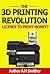 The 3D Printing revolution - Licence to print money? (New technology - New money Book 1)