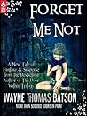 Forget Me Not by Wayne Thomas Batson