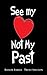 See My Heart Not My Past
