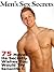 Men's Sex Secrets: 75 Moves...