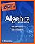 The Complete Idiot's Guide to Algebra by W. Michael Kelley