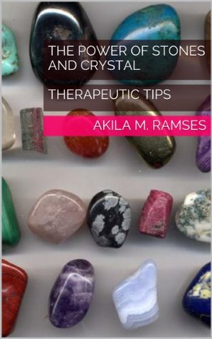 The Power of Stones and Crystal: Therapeutic Tips (Kindle Edition)