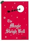 The Magic Sleigh Bell by W. Peter Elliott