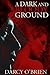 Dark and Bloody Ground: Outlaw Love, A Miser's Hoard - Lust, Greed, and Killing from the Beaches of Florida to the Mountains of Kentucky