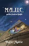 M.A.J.I.C. and the Oracle at Delphi by Katie Mattie