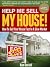 Help Me Sell My House!: How To Sell Your House Fast In A Slow Market (Sell Home, Sell House, Home Selling)